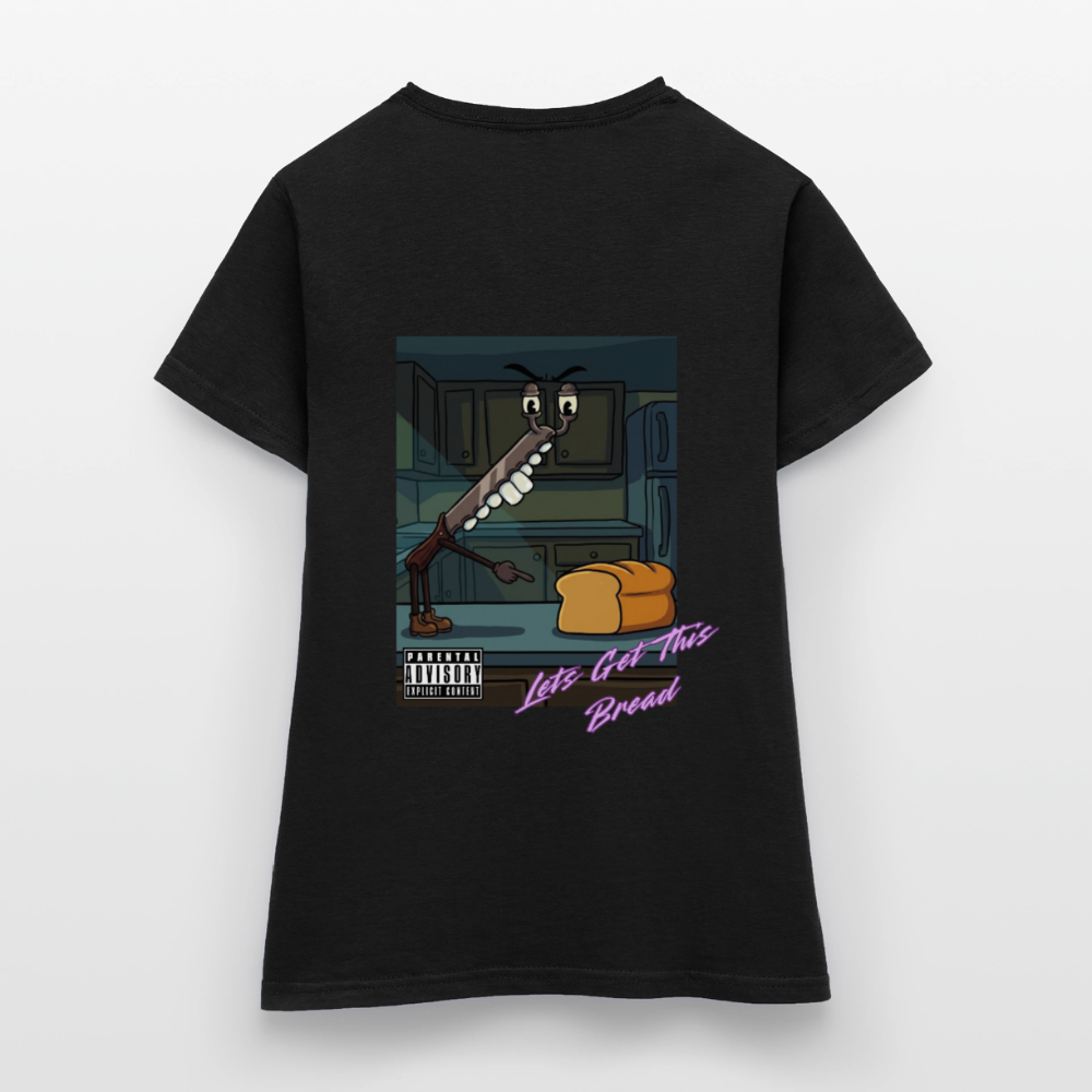 Lets Get This Bread Women's T-Shirt - black