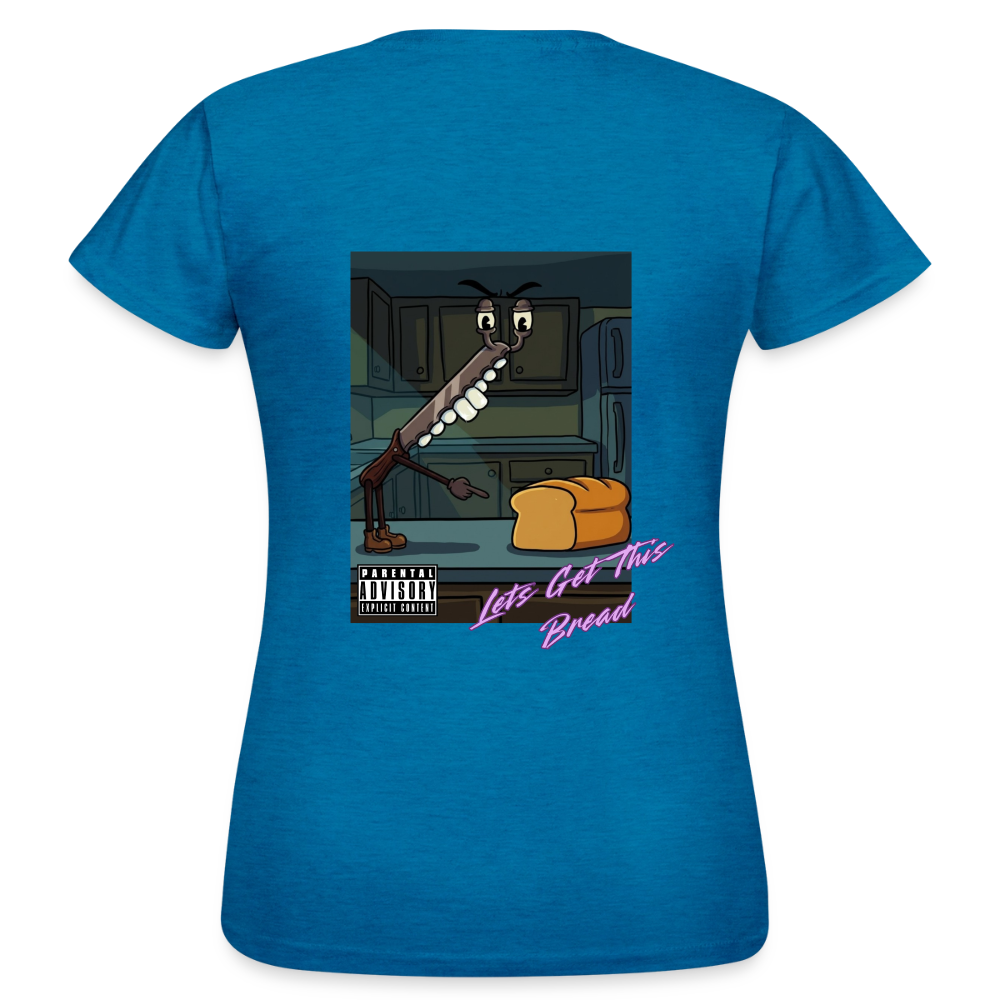 Lets Get This Bread Women's T-Shirt - antique blue sapphire heather