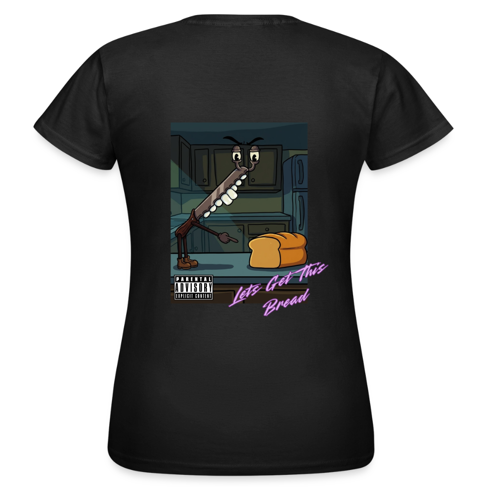 Lets Get This Bread Women's T-Shirt - black